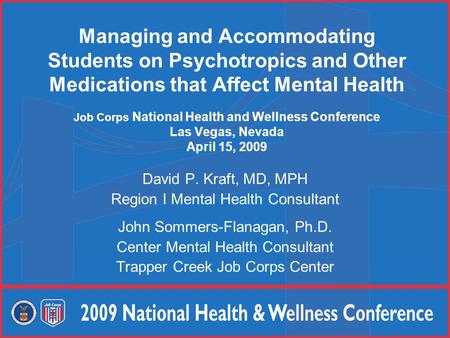 Managing and Accommodating Students on Psychotropics and Other Medications that Affect Mental Health Job Corps National Health and Wellness Conference.