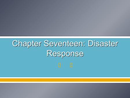  Chapter Seventeen: Disaster Response. Natural Disasters with a Significant Impact on Disaster Response  San Fernando, CA, earthquake of 1971 “Quake-proofing.