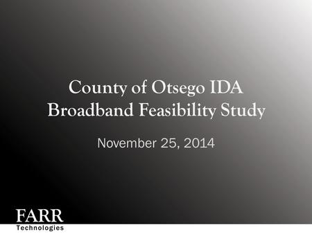 County of Otsego IDA Broadband Feasibility Study November 25, 2014.
