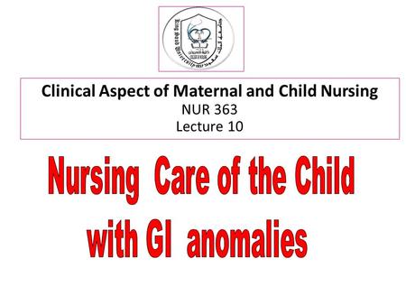 Clinical Aspect of Maternal and Child Nursing NUR 363 Lecture 10.