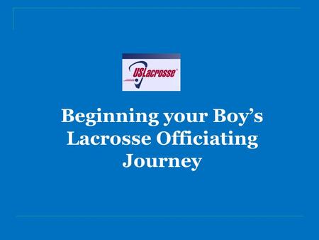 Beginning your Boy’s Lacrosse Officiating Journey.