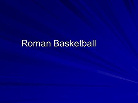 Roman Basketball. Objectives Winston Eagles can shoot and dribble a basketball. (5.1,4.1,3.1,2.1,1.1,K.1 Movement) Winston Eagles can work together as.