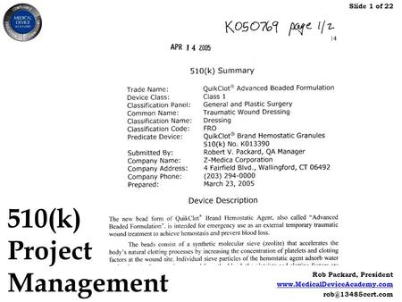 Slide 1 of 22 Rob Packard, President  510(k) Project Management.