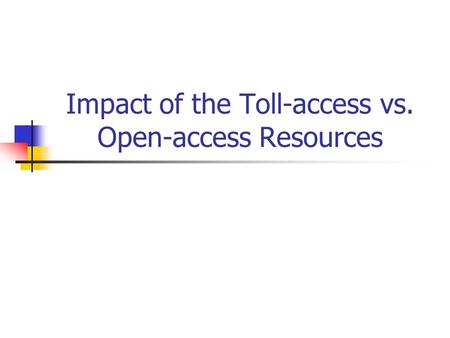 Impact of the Toll-access vs. Open-access Resources.