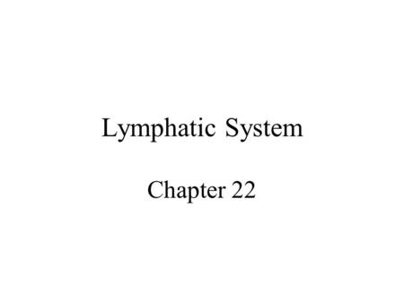 Lymphatic System Chapter 22. Introduction Components –Lymph is the fluid –Vessels – lymphatics –Structures & organs Functions –Return tissue fluid to.