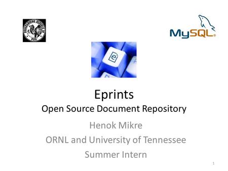 Eprints Open Source Document Repository Henok Mikre ORNL and University of Tennessee Summer Intern 1.