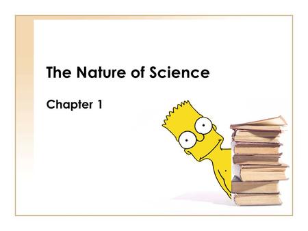 The Nature of Science Chapter 1. Section 1 What is Science? You should know this by now!!!