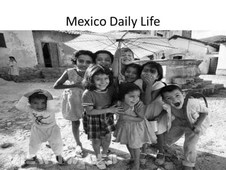 Mexico Daily Life. 2.1 Daily Life A blend of traditional and modern cultures Ethnicity – Native American – Spanish – Mestizos Language – 9 out of 10 Mexicans.