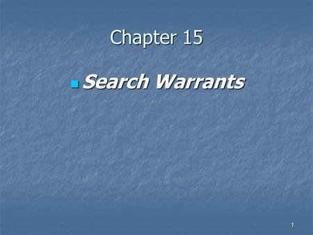 1 Chapter 15 Search Warrants Search Warrants. 2 Search Warrants Search warrants fall under the 4 th Amendment Search warrants fall under the 4 th Amendment.