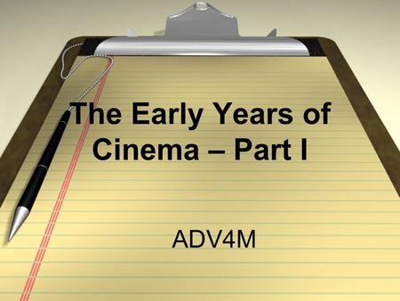 The Early Years of Cinema – Part I ADV4M. The Birth of Cinema Cinema was invented in the 1880s-1890s at the tail-end of the Industrial Revolution alongside.