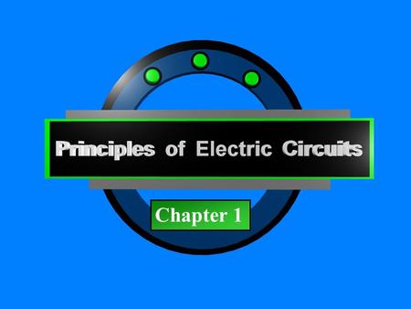 Principles of Electric Circuits - Floyd© Copyright 2006 Prentice-Hall Chapter 1.