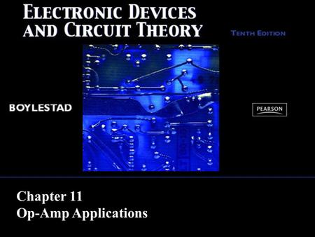 Chapter 11 Op-Amp Applications. Copyright ©2009 by Pearson Education, Inc. Upper Saddle River, New Jersey 07458 All rights reserved. Electronic Devices.