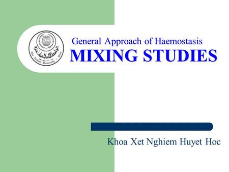MIXING STUDIES General Approach of Haemostasis