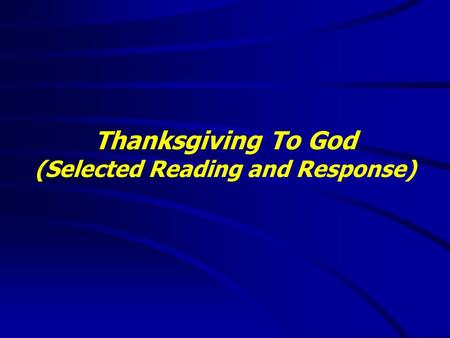 Thanksgiving To God (Selected Reading and Response)