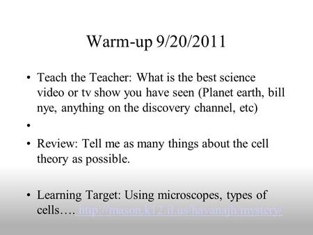 Warm-up 9/20/2011 Teach the Teacher: What is the best science video or tv show you have seen (Planet earth, bill nye, anything on the discovery channel,