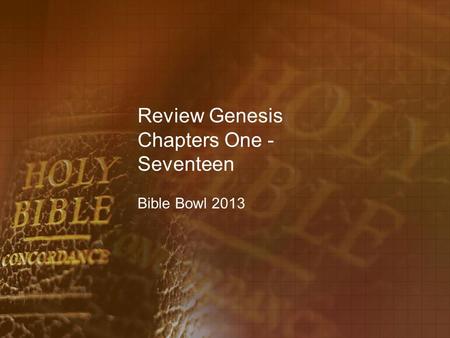 Review Genesis Chapters One - Seventeen Bible Bowl 2013.
