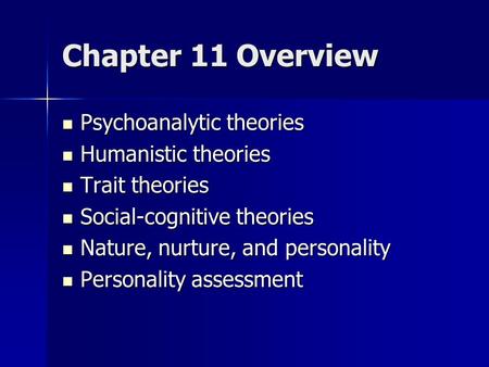 Chapter 11 Overview Psychoanalytic theories Humanistic theories