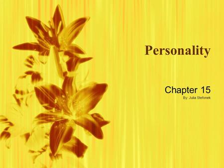 Personality Chapter 15 By: Julia Stefonek Chapter 15 By: Julia Stefonek.