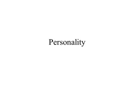Personality. What is Personality? sPeople differ from each other in meaningful ways sPeople seem to show some consistency in behavior Personality is defined.