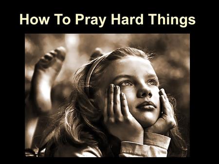 How To Pray Hard Things. Key Passage “…let all who take refuge In You be glad; let them ever sing for joy.” Ps.5:11.