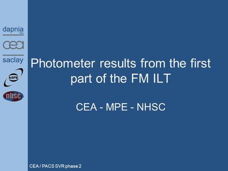 CEA / PACS SVR phase 2 Photometer results from the first part of the FM ILT CEA - MPE - NHSC.