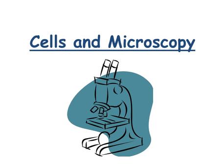 Cells and Microscopy.