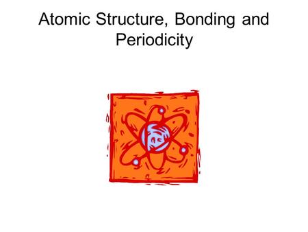 Atomic Structure, Bonding and Periodicity. Contents Atomic Structure Amount of Substance Bonding Periodicity.