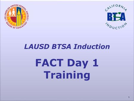 LAUSD BTSA Induction FACT Day 1 Training.
