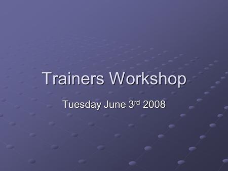 Trainers Workshop Tuesday June 3 rd 2008. Agenda News Updates MRCGP results Changes in training from August 2008 Educational Supervision from August 2008.