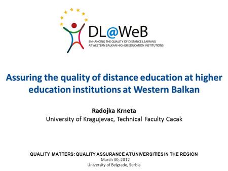 Assuring the quality of distance education at higher education institutions at Western Balkan Radojka Krneta University of Kragujevac, Technical Faculty.