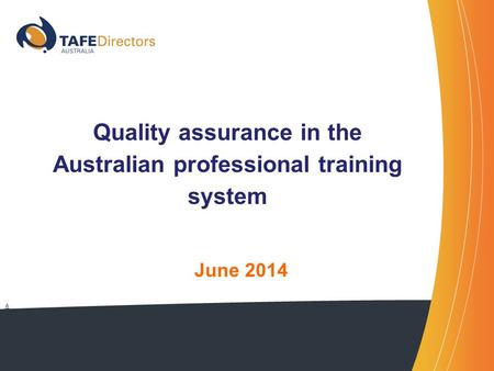 A Quality assurance in the Australian professional training system June 2014.