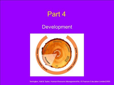 Torrington, Hall & Taylor, Human Resource Management 6e, © Pearson Education Limited 2005 Part 4 Development.