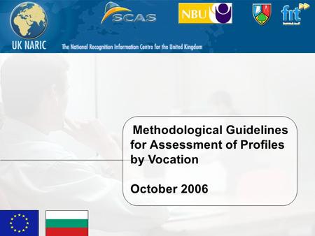 PHARE 2003-BG 2003/2004 937 05.03 Magda Kirsch, Yves Beernaert & Luk Indesteege 1 Methodological Guidelines for Assessment of Profiles by Vocation October.