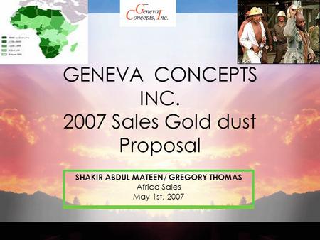 Adventure Works: The ultimate source for outdoor equipment GENEVA CONCEPTS INC. 2007 Sales Gold dust Proposal SHAKIR ABDUL MATEEN/ GREGORY THOMAS Africa.