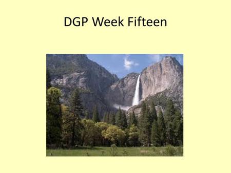 DGP Week Fifteen.