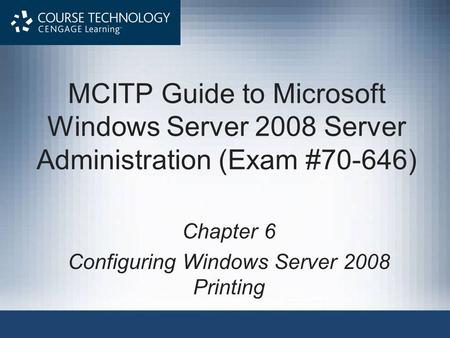 Chapter 6 Configuring Windows Server 2008 Printing