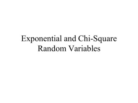 Exponential and Chi-Square Random Variables
