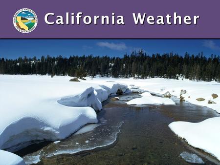 California Weather Climate vs. Weather Climate: Climate: Long term average conditionsWeather: The conditions day to day.