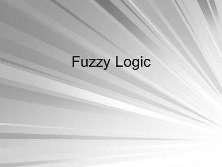 Fuzzy Logic. Lecture Outline Fuzzy Systems Fuzzy Sets Membership Functions Fuzzy Operators Fuzzy Set Characteristics Fuzziness and Probability.