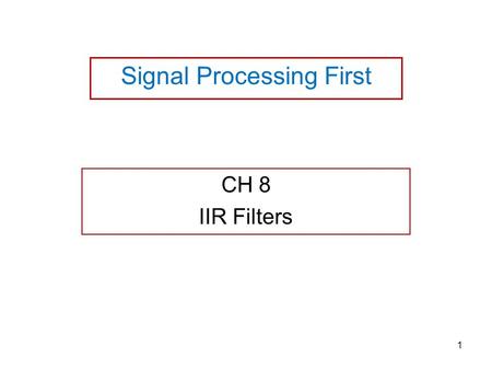 Signal Processing First CH 8 IIR Filters 1. 8-1 The General IIR Difference Equation 2 feedback term recursive filter FIR part No. of coeff. = N+M+1.