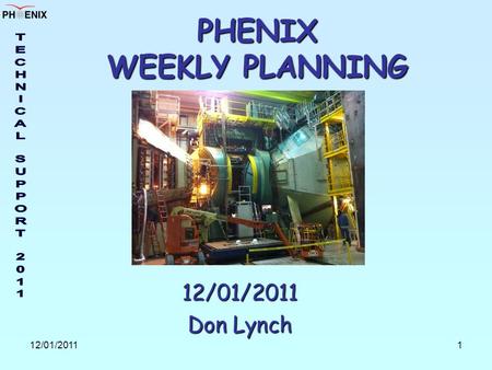 12/01/20111 PHENIX WEEKLY PLANNING 12/01/2011 Don Lynch.