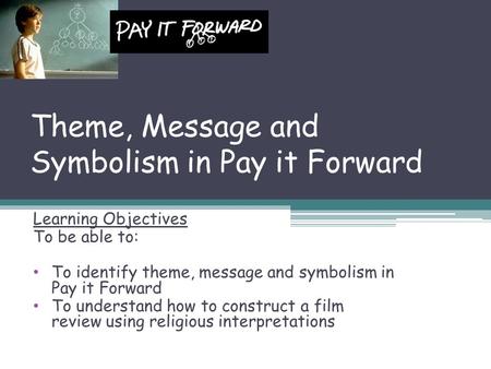 Theme, Message and Symbolism in Pay it Forward
