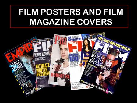 FILM POSTERS AND FILM MAGAZINE COVERS. FILM MAGAZINE COVERS Film magazine covers are a very useful marketing technique for promoting films, a magazine.