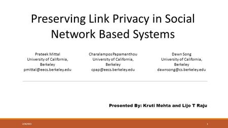 Preserving Link Privacy in Social Network Based Systems Prateek Mittal University of California, Berkeley Charalampos Papamanthou.