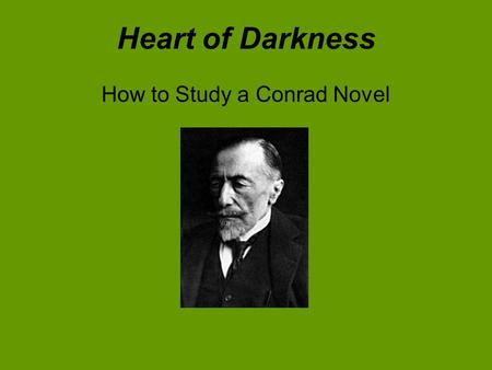 Heart of Darkness How to Study a Conrad Novel. Reader Response Pages 3-5 1.What word dominates pages 3-4 2.Who are the five people on the deck of the.