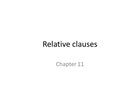 Relative clauses Chapter 11.