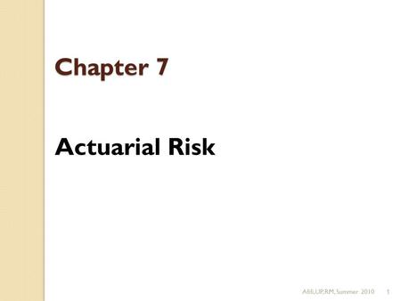 Afifi,UP, RM, Summer 20101 Chapter 7 Actuarial Risk.