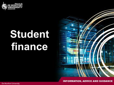 Student finance. Contents Financial overview Tuition fees 2010 Means-tested grant Tuition fee loan Bursaries Scholarships Student loans Budgeting Supplementary.