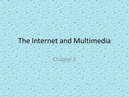 The Internet and Multimedia Chapter 2. How the Internet Developed The Internet grew out of the Cold Ware between the United States and the Soviet Union.