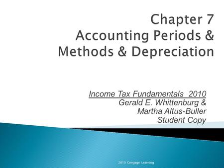 Income Tax Fundamentals 2010 Gerald E. Whittenburg & Martha Altus-Buller Student Copy 2010 Cengage Learning.
